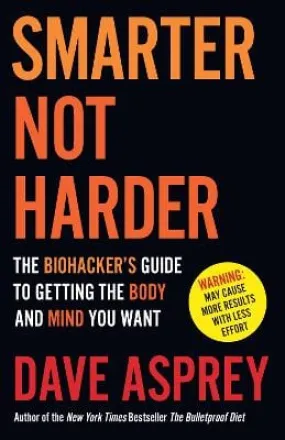 Dave Asprey: Smarter Not Harder [2023] paperback