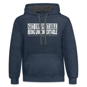 Get Comfortable Being Uncomfortable- Unisex Contrast Hoodie